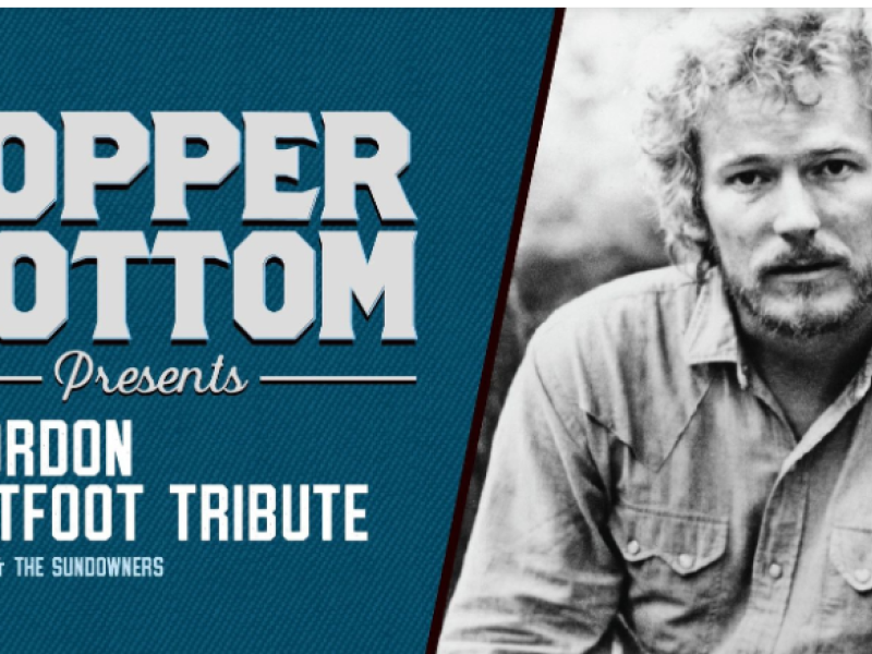 Copper Bottom Presents: Lightfoot: A Celebration of the Man & His Music